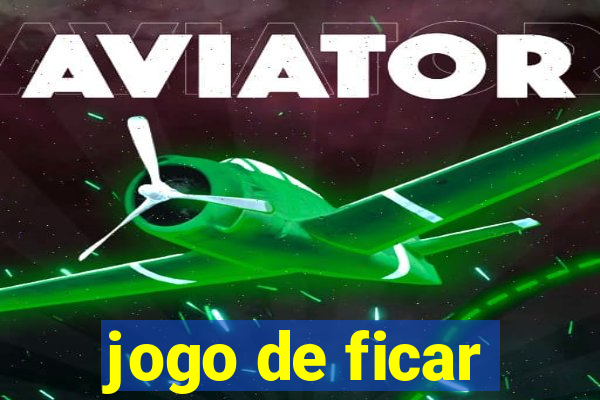 jogo de ficar